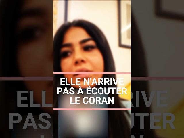 ELLE N’ARRIVE PAS À ÉCOUTER LE CORAN 