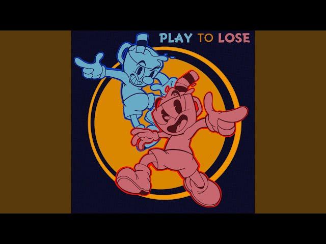 Play to Lose (Inspired by Cuphead)