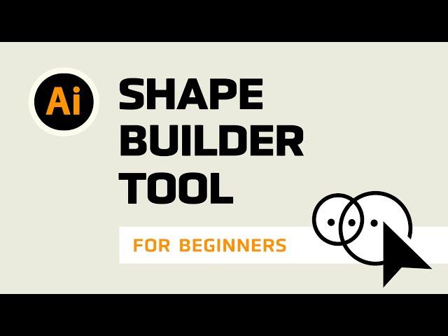 How to use the Shape Builder Tool in Adobe Illustrator for Beginners