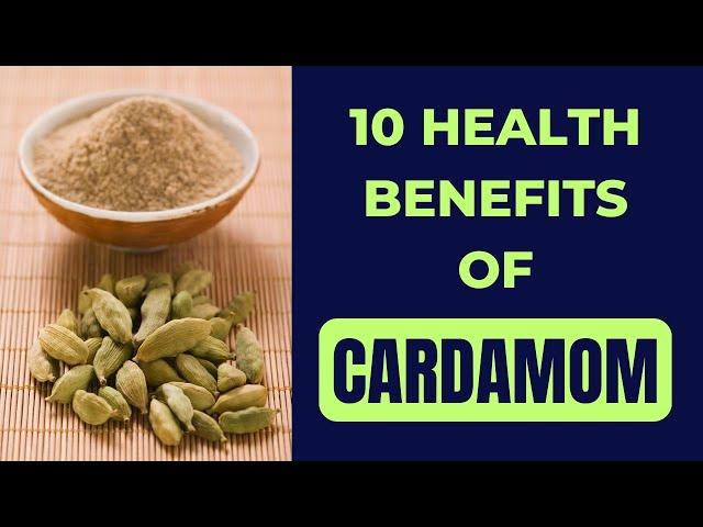 10 Cardamom Benefits for Health