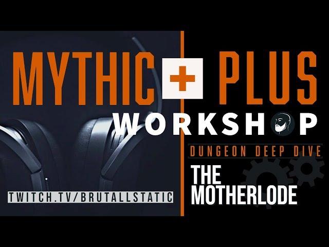 The Motherlode: A Mythic Plus Workshop