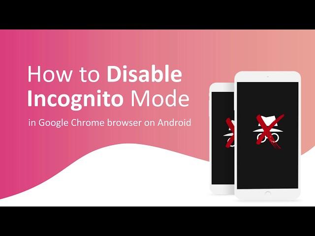 How to Disable Incognito Mode in Chrome on Android