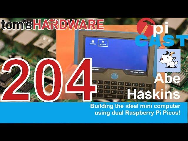 The Pi Cast (2/25) Abe Haskins quest to build the ideal mini computer
