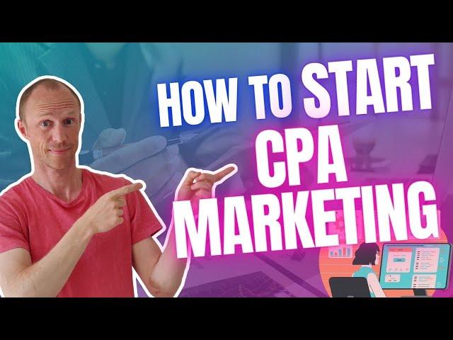 What is CPA Marketing and How to Get Started? (Steps to $300+ Per Day)