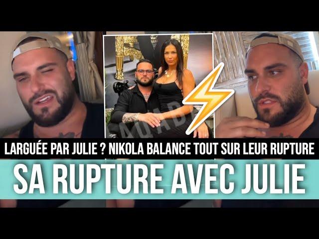 NIKOLA SÉPARÉ DE JULIE RICCI, IL BALANCE TOUT  "C'EST ELLE QUI NE VEUT PLUS DE MOI" 