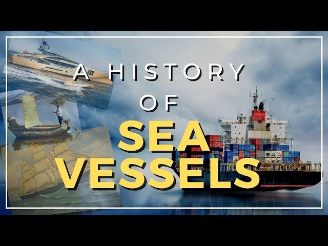 Sea Vessels - Sea Travel - Ships Evolution (5000 BC - 2022)