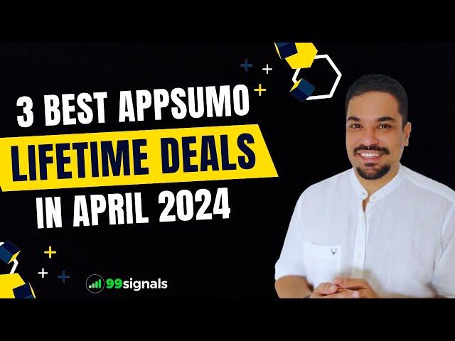 3 Best AppSumo Lifetime Deals in April 2024