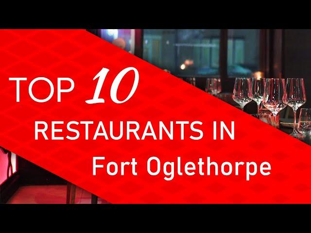 Top 10 best Restaurants in Fort Oglethorpe, Georgia