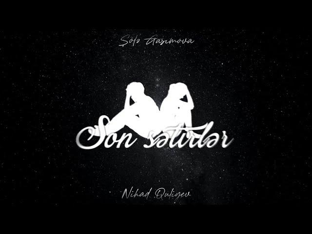 Nihad Quliyev ft. Şölə Qasımova - Son Sətirlər