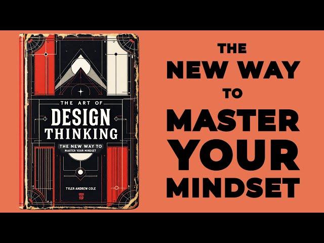 The Art Of Design Thinking: The NEW WAY To Master Your Mindset (Audiobook)