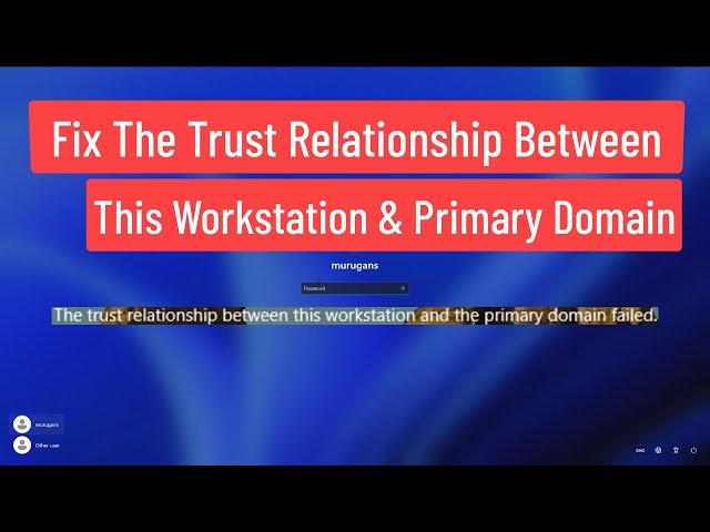 Fix The Trust Relationship Between This Workstation and The Primary Domain Failed Error