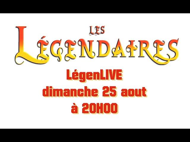 LégenLIVE du dimanche 25 aout....