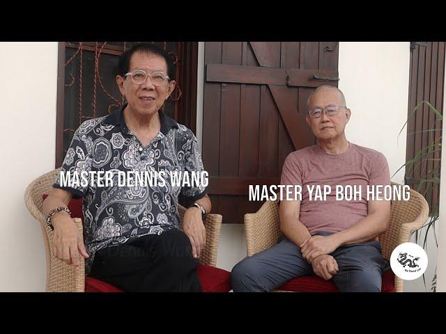 A Conversation with Master Dennis Wang and Master Yap Boh Heong