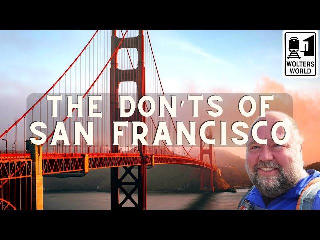 San Francisco - What NOT to Do in San Francisco