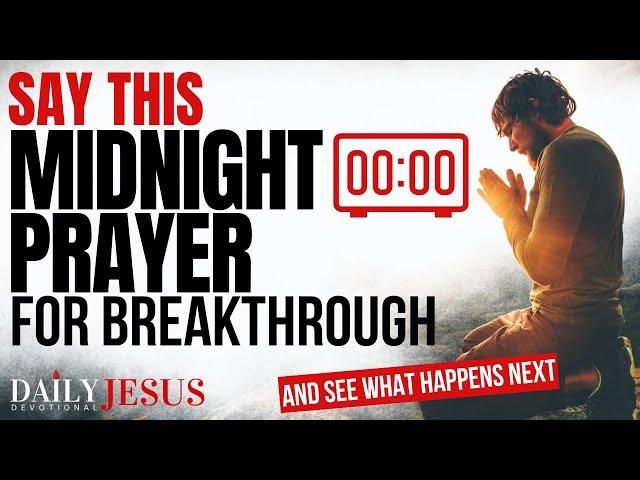 Watch What Happens When You Say This POWERFUL Midnight Prayer for Breakthrough and Blessings