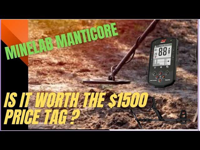 Minelab Manticore - Is it worth the $1500 Price Tag ?