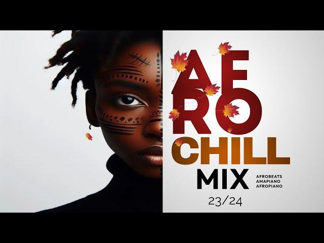 AFROCHILLS MIX | Afrobeats Mix 2024 | Best of Afrobeats 23/24 | Afrobeats Hits 2024.