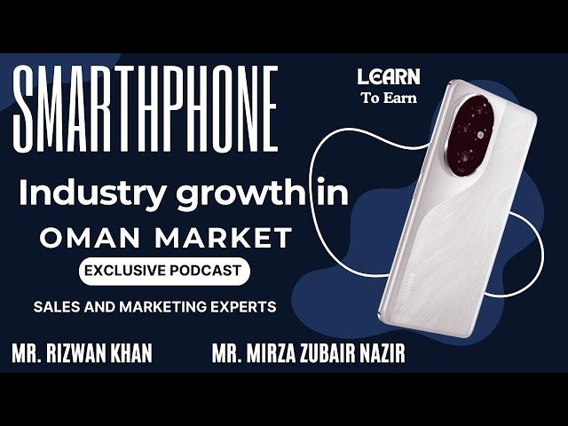 Learn about Smartphone industry growth in Oman Market | Podcast with Sales and marketing Experts