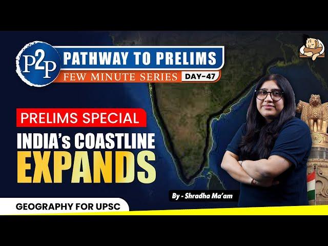 UPSC Prelims Special: India's Coastline Expansion Explained  || Sleepy Classes IAS