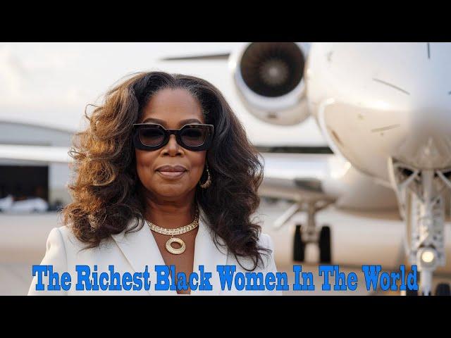 SHOCKED! The Richest Black Women In The World 2024