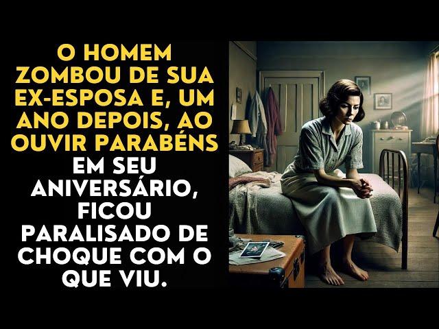 O Homem zombou de sua ex-esposa e, um ano depois, ao ouvir parabéns em seu aniversário, ficou....