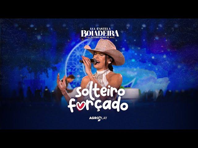 Ana Castela - Solteiro Forçado (DVD Boiadeira Internacional)