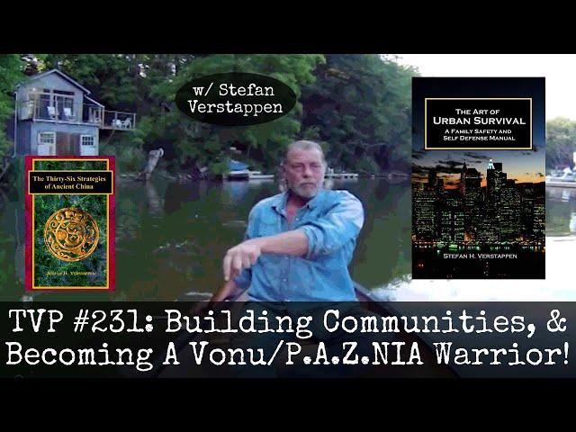 TVP #231: Building Communities, & Becoming A Vonu/P.A.Z.NIA Warrior! with Stefan Verstappen