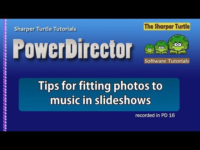 PowerDirector - Tips on fitting photos to music in slideshows