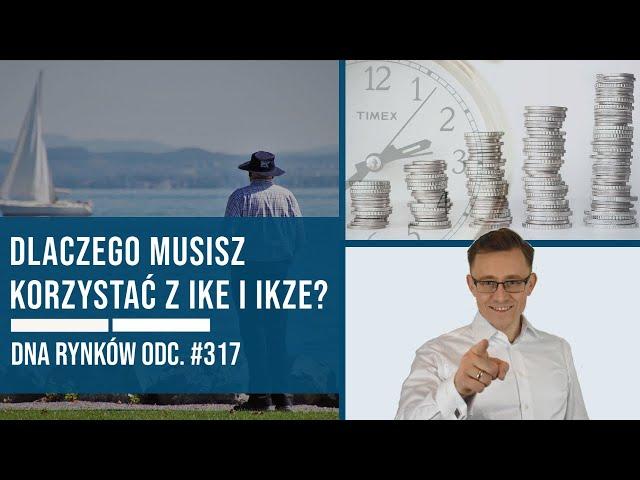 Dlaczego MUSISZ korzystać z IKE i IKZE? | DNA Rynków #317