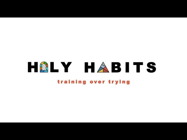 Holy Habits Week 5