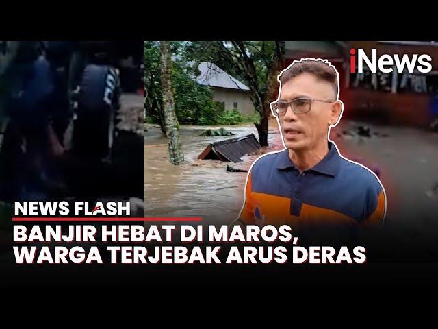 Detik-Detik Banjir Bandang Terjang 3 Kecamatan di Maros | News Flash