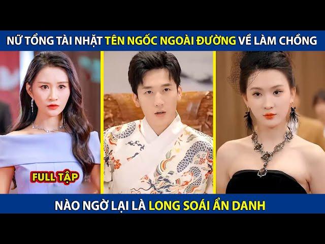 Nữ Tổng Tài Nhặt Một Tên Ngốc Ngoài Đường Về Làm Chồng, Nào Ngờ Lại Là Long Soái Ẩn Danh | review