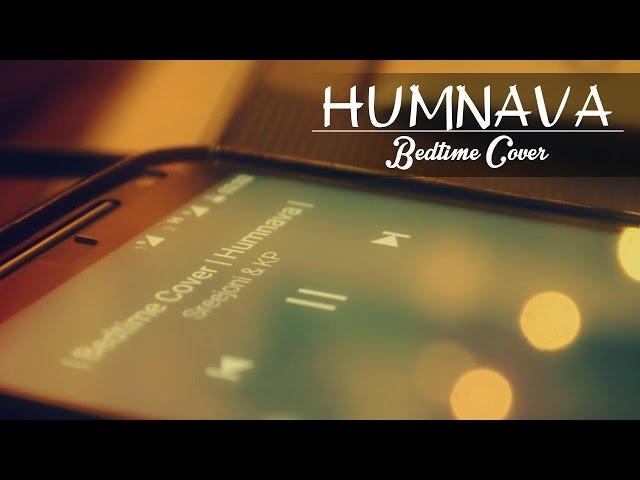 Humnava |  Unplugged | Hamari Adhuri Kahani | Bedtime Covers