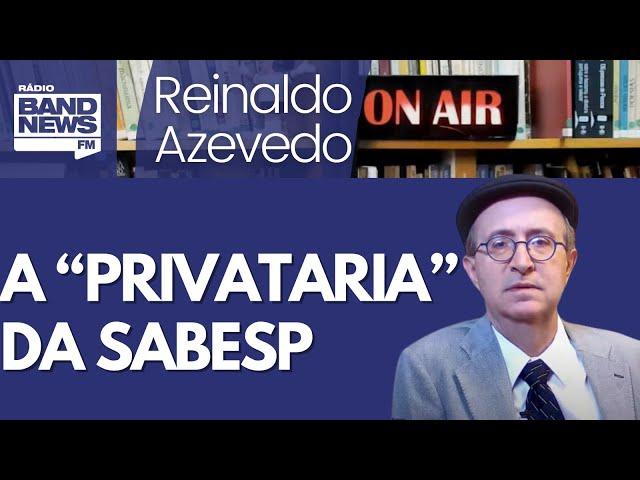 Reinaldo: Imprensa tem comportamento pífio diante de “privataria” da Sabesp
