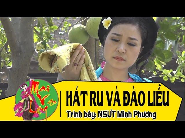 [Hát Chèo 2017] Hát Ru Và Đào Liễu - NSƯT Minh Phương