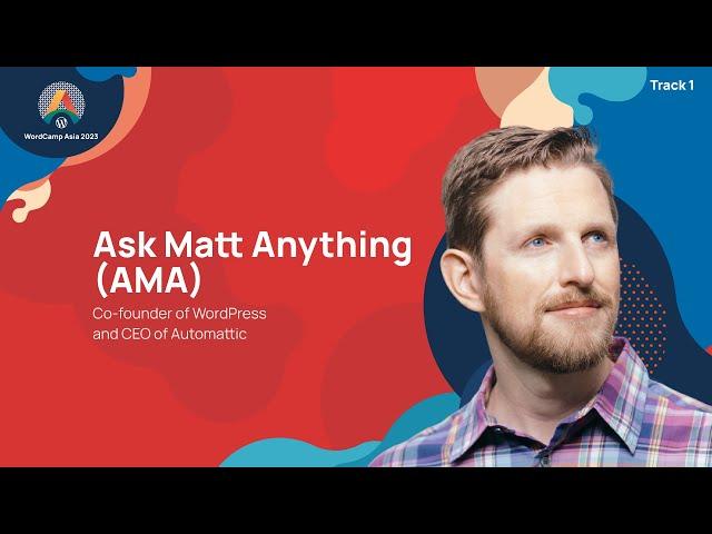 Ask Matt Anything (AMA): WordCamp Asia 2023