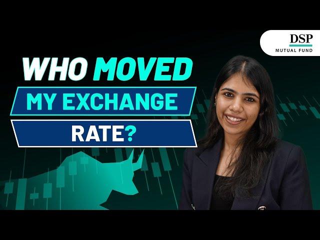 Quick Guide: Exchange Rate Factors Unpacked in Under 3 Minutes | DSP Mutual Fund