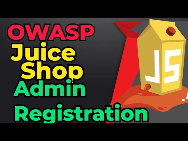 Admin Registration Juice Shop Walk through | Penetration Testing Tutorial | How to gain Admin Access