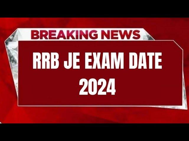 RRB JE EXAM DATE 2024 | CHECK EXAM DATE