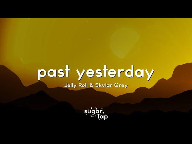 Jelly Roll & Skylar Grey - Past Yesterday (Lyrics)  Don't judge me if I get too high tonight