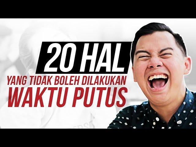 20 HAL YANG TIDAK BOLEH DILAKUKAN WAKTU PUTUS feat. DEVINAUREEL