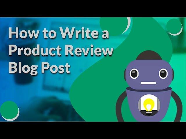 How to Write a Product Review Blog Post For Affiliate Marketing