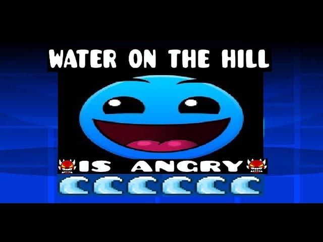 Water on the hill ️ is ANGRY  | Geometry Dash 2.2