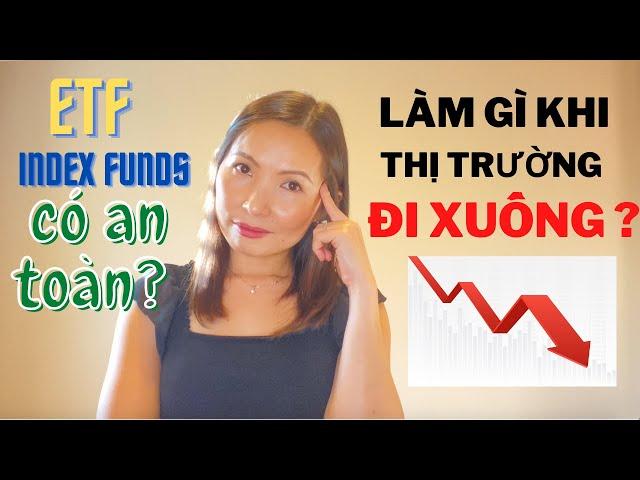 Làm Gì Khi Thị Trường Xuống Dốc | Đầu Tư An Toàn với ETF và INDEX FUNDS | Market Crashes?