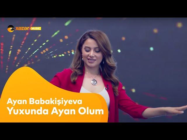 Ayan Babakişiyeva - Yuxunda Ayan Olum