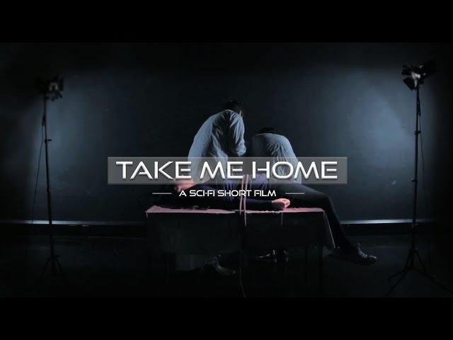 Take Me Home (Sci-Fi Short Film 2016)