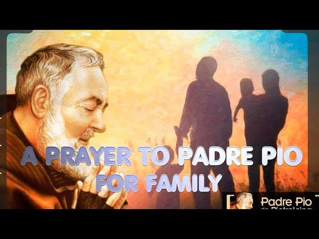 Prayer to St. Padre Pio for Family