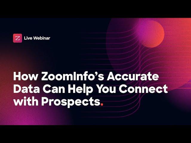 How ZoomInfo’s Accurate Data Can Help You Connect with Prospects [webinar]