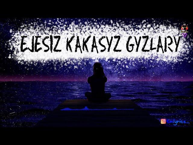 Darkray ft Begmyrat K - Ejesiz Kakasyz Gyzlary(Lyrics)
