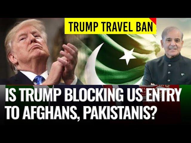 Trump travel ban 2025 | U.S. immigration policy | Afghanistan and Pakistan travel restrictions